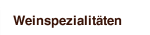 Weinspezialitäten